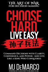 Choose Hard, Live Easy - the Art of War for Decision-Making - M. J. DeMarco (ISBN: 9781736792469)
