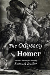 The Odyssey by Homer: Rendered into English Prose by Samuel Butler - Samuel Butler (ISBN: 9781511658164)