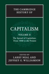 The Cambridge History of Capitalism: Volume 2, The Spread of Capitalism: From 1848 to the Present (ISBN: 9781107583351)
