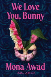 We Love You, Bunny - Mona Awad (ISBN: 9781398535183)