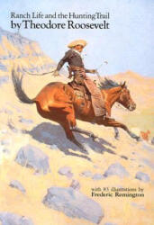 Ranch Life and the Hunting Trail - Theodore Roosevelt (ISBN: 9780803289130)