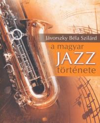 A MAGYAR JAZZ TÖRTÉNETE (2014)