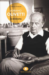 Adriano Olivetti. La biografia - Valerio Ochetto (ISBN: 9788898220298)