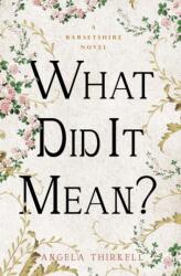 What Did It Mean? - Angela Thirkell (ISBN: 9781504092906)