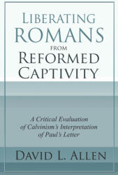 Liberating Romans from Reformed Captivity - David L. Allen (2025)