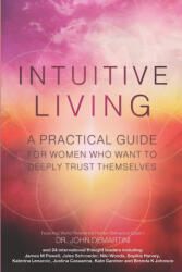 INTUITIVE LIVING - Dr. John Demartini, James M Powell, Cindy Cerecer (2022)