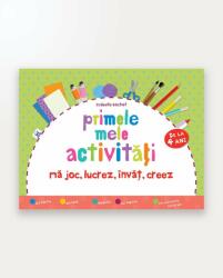 PRIMELE MELE ACTIVITATI - Ma joc, lucrez, invat, creez (2014)