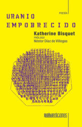 Uranio empobrecido - Katherine Bisquet, Néstor Díaz de Villegas (ISBN: 9786079888497)