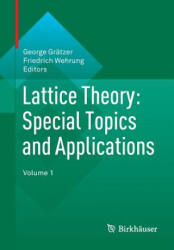 Lattice Theory: Special Topics and Applications - George Grätzer, Friedrich Wehrung (ISBN: 9783319064123)