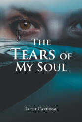 Tears of My Soul - Faith Cardinal (ISBN: 9781648010958)