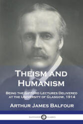 Theism and Humanism - Arthur James Balfour (ISBN: 9781789875287)