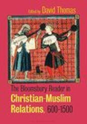 Bloomsbury Reader in Christian-Muslim Relations, 600-1500 - David Thomas (ISBN: 9781350214095)