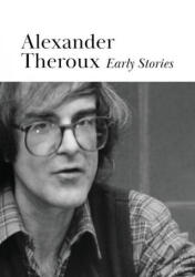 Early Stories - Alexander Theroux (ISBN: 9780578900476)