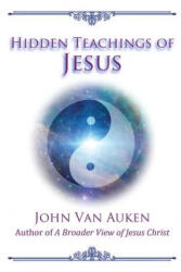 Hidden Teachings of Jesus - John Van Auken (ISBN: 9781508920939)