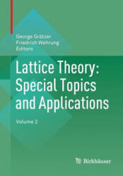 Lattice Theory: Special Topics and Applications - George Grätzer, Friedrich Wehrung (ISBN: 9783319442358)