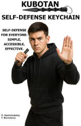 Kubotan. Self-Defense Keychain. - Yevheniia Borovkova, Оleg Nashchubskiy (ISBN: 9798241705181)