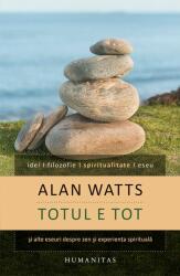 Totul e tot si alte eseuri despre zen si experienta spirituala - Alan Watts (ISBN: 9789735046118)