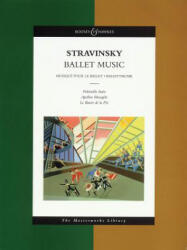 Ballet Music: Apollon Musegete, Pulcinella Suite, Le Baiser - Igor Strawinsky (ISBN: 9780851622132)