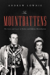 The Mountbattens: The Lives and Loves of Dickie and Edwina Mountbatten - Andrew Lownie (ISBN: 9781643137919)