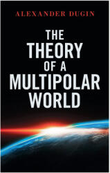 The Theory of a Multipolar World - Alexander Dugin (ISBN: 9781918418125)