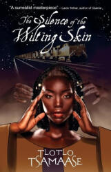 Silence of the Wilting Skin - TLOTLO TSAMAASE (ISBN: 9781939056177)