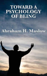 Toward a Psychology of Being - ABRAHAM H. MASLOW (ISBN: 9781515430940)