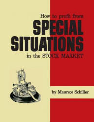 How to Profit from Special Situations in the Stock Market - Maurece Schiller (ISBN: 9781614279594)