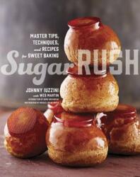 Sugar Rush: Master Tips Techniques and Recipes for Sweet Baking (2014)