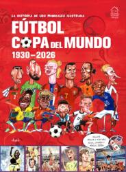 la historia de los mundiales ilustrada COPA DEL MUNDO 1930-2026 (Spanish) / The Illustrated History of World Cup 1930 - 2026 (ISBN: 9789370891401)