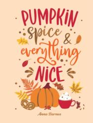 Pumpkin Spice and Everything Nice (ISBN: 9781837999415)