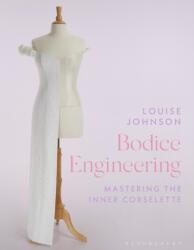 Bodice Engineering - Louise Johnson (ISBN: 9781350537163)
