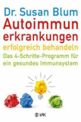 Autoimmunerkrankungen erfolgreich behandeln - Susan Blum, Rotraud Oechsler (2014)