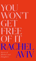 You Won't Get Free of It - Rachel Aviv (ISBN: 9781911717645)