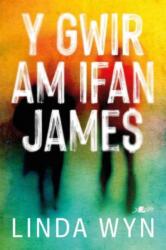 Y Gwir am Ifan James (ISBN: 9781800998520)