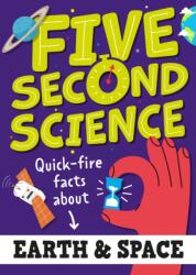 Five Second Science: Quick-fire Facts About Earth and Space (ISBN: 9781526331991)