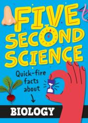 Five Second Science: Quick-fire Facts About Biology (ISBN: 9781526331908)