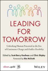Leading for Tomorrow: Unlocking Human Potential in the Era of Continuous Change and Endless Possibil ity - Chris Shipley (ISBN: 9781394366279)