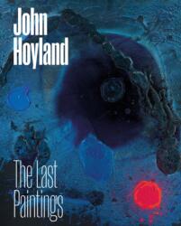 John Hoyland: The Last Paintings - Natalie Adamson (ISBN: 9781909932623)