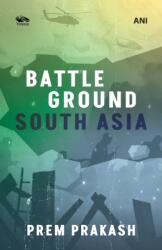 Battleground South Asia (ISBN: 9789347098604)