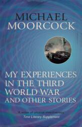My Experiences in the Third World War and Other Stories (ISBN: 9780575115057)