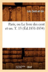 Paris, Ou Le Livre Des Cent Et Un. T. 13 (ISBN: 9782012761377)