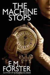 The Machine Stops - Edward Morgan Forster (ISBN: 9781434442048)