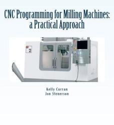 CNC Programming for Milling Machines - Kelly Curran, Jon Stenerson (ISBN: 9781533082428)
