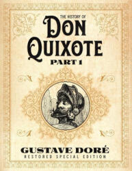 The History of Don Quixote Part 1: Gustave Doré Restored Special Edition - Gustave Doré (ISBN: 9781592180936)