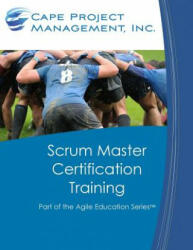Scrum Master Certification Training: Participant Guide for Scrum Master Certification Training - Dan Tousignant (2014)