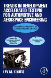 Trends in Development of Accelerated Testing for Automotive and Aerospace Engineering - Lev M. Klyatis (ISBN: 9780128188415)