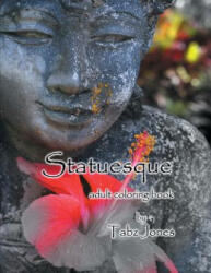 Statuesque Adult Coloring Book - Tabz Jones (ISBN: 9781532874192)