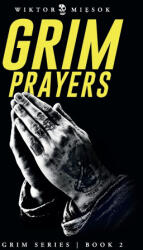 Grim Prayers - Felix Charin, Wiktor Miesok (ISBN: 9788269413243)