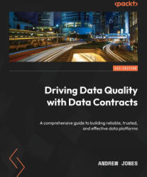 Driving Data Quality with Data Contracts - Andrew Jones (ISBN: 9781837635009)