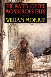 Water of the Wondrous Isles - William Morris (ISBN: 9780809515981)
